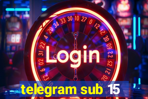 telegram sub 15